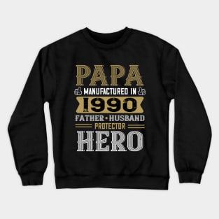 30th Birthday Gift Papa 1990 Father Husband Protector Hero Crewneck Sweatshirt